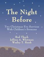 The Night Before: Two Christmas Eve Services with Children's Sermons 0788023810 Book Cover