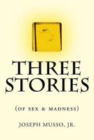 THREE STORIES of sex & madness 1534647597 Book Cover