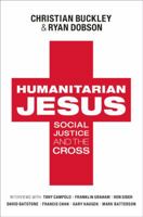 Humanitarian Jesus: Social Justice and the Cross 0802452639 Book Cover