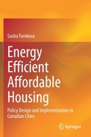 Energy Efficient Affordable Housing: Policy Design and Implementation in Canadian Cities 303069562X Book Cover