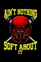Ain't Nothing Soft About It: Cute Ain't Nothing Soft About It Softball Sports Pun Blank Composition Notebook for Journaling & Writing (120 Lined Pages, 6" x 9") 1710603968 Book Cover