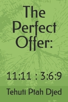 The Perfect Offer:: 11:11 : 3:6:9 (The Currency of Water & Numerology) B0DZ2ZPB7N Book Cover
