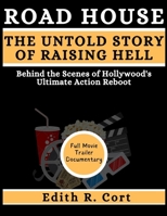 ROAD HOUSE: THE UNTOLD STORY OF RAISING HELL: Behind the Scenes of Hollywood's Ultimate Action Reboot B0CWLPM3RR Book Cover