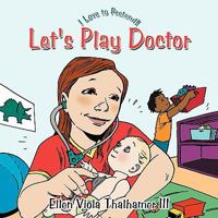 Let's Play Doctor: I Love to Pretend! 1449074871 Book Cover