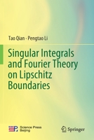 Singular Integrals and Fourier Theory on Lipschitz Boundaries 9811365024 Book Cover