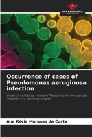 Occurrence of cases of Pseudomonas aeruginosa infection: Cases of multidrug-resistant Pseudomonas aeruginosa infection in a teaching hospital B0CK43XF6R Book Cover