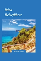 IBIZA-REISEFÜHRER 2024: Ihr ultimatives Handbuch für eine unvergessliche Reise in das pulsierende Inselparadies Spaniens (German Edition) B0CS8WYJ79 Book Cover