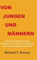 Von Jungen und Männern. Warum der moderne Mann Probleme hat, warum das wichtig ist und was man dagegen tun kann 3942106868 Book Cover