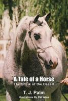 A Tale of a Horse: The Sheik of the Desert 1420827006 Book Cover