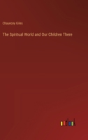 The Spiritual World and Our Children There 3385251753 Book Cover