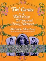 Bel Canto: A Theoretical and Practical Vocal Method 0486223159 Book Cover