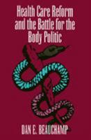 Health Care Reform and the Battle for the Body Politic 1566394147 Book Cover