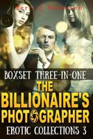 Boxset 3-In-1 The Billionaire's Photographer Erotic Collections 3 1535210214 Book Cover