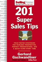 201 Super Sales Tips: Field-Tested Strategies for Painless Prospecting, Perfect Presentations, and a Quick Close Every Time (Sellingpower Library) 0071473904 Book Cover