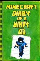 Minecraft: Diary of a Wimpy Minecraft Kid: Legendary Minecraft Diary. an Unnoficial Minecraft Adventure Story Book for Kids 1539868931 Book Cover
