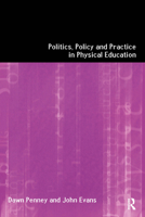Politics, Policy and Practice in Physical Education 0419219501 Book Cover