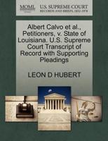 Albert Calvo et al., Petitioners, v. State of Louisiana. U.S. Supreme Court Transcript of Record with Supporting Pleadings 1270457101 Book Cover