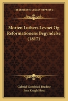 Morten Luthers Levnet Og Reformationens Begyndelse (1817) 1104735954 Book Cover