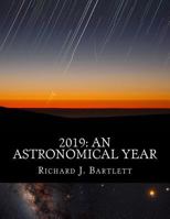 2019: An Astronomical Year: A Reference Guide to 365 Nights of Astronomy 172062917X Book Cover