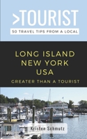 Greater Than a Tourist – Long Island New York USA: 50 Travel Tips from a Local (Greater Than a Tourist New York Series) B0851KXKTC Book Cover