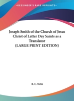 Joseph Smith of the Church of Jesus Christ of Latter Day Saints as a Translator 1417968656 Book Cover