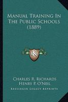 Manual Training In The Public Schools 1359528350 Book Cover