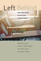 Left Behind: Urban High Schools and the Failure of Market Reform 1421417871 Book Cover