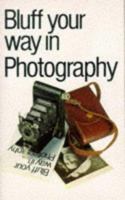 Bluff Your Way in Photography 1853043672 Book Cover