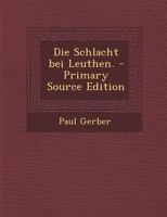 Die Schlacht bei Leuthen. 101867134X Book Cover