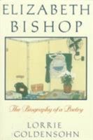 Elizabeth Bishop: The Biography of a Poetry 0231076622 Book Cover