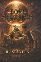 LOST SHADOWS: A VOODOO GLOBE CHRONICLE B0GYF2KC9D Book Cover