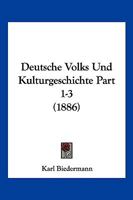 Deutsche Volks Und Kulturgeschichte Part 1-3 (1886) 1168486645 Book Cover
