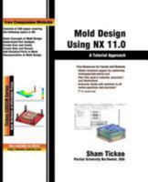 Mold Design Using NX 11.0: A Tutorial Approach 1942689810 Book Cover