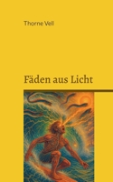 Fäden aus Licht: Visionen zwischen Körper und Kosmos (German Edition) 3695195274 Book Cover