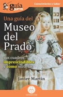 Gu�aBurros: Una gu�a del Museo del Prado: Sus cuadros imprescindibles y c�mo mirarlos 8418429348 Book Cover