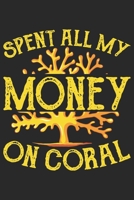 Spent All My Money On Coral.: Tauchen Geschenk F�r Taucher Tauchsport Dina5 Liniert Notizbuch Tagebuch Planer Notizblock Kladde Journal Strazze 1679691643 Book Cover