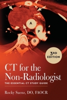 CT for the Non-Radiologist: The Essential CT Study Guide 0982749848 Book Cover