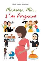 Mamma Mia, I'm Pregnant 1640039961 Book Cover