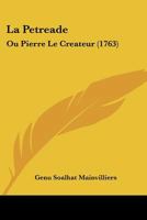 La Petreade: Ou Pierre Le Createur (1763) 1273849086 Book Cover