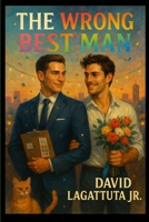 The Wrong Best Man B0FQCJH5WQ Book Cover