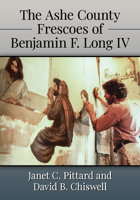 The Ashe County Frescoes of Benjamin F. Long IV 1476687749 Book Cover