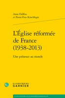 L'Eglise Reformee de France (1938-2013): Une Presence Au Monde (Etudes D'Histoire Et de Philosophie Religieuses) 2406107787 Book Cover
