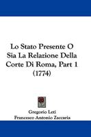 Lo Stato Presente O Sia La Relazione Della Corte Di Roma, Volume 1... 1104781794 Book Cover