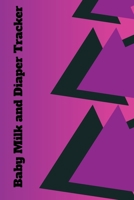 Baby Milk And Diaper Tracker: 90 Day Bottle and Dirty Diaper Log 1086420063 Book Cover