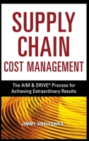 Supply Chain Cost Management: The AIM and   DRIVE Process for Achieving Extraordinary Results 0814417426 Book Cover