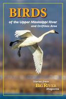 Birds of the Upper Mississippi River & Driftless Area: Stories from Big River Magazine 0965395081 Book Cover