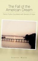 The Fall of the American Dream: Painful Truths Countered with Specks of Hope 1438960174 Book Cover