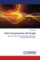 Path Factorization Of Graph: Results & Algorithms On Path Factorization Of Complete Bipartite Graph 6203472611 Book Cover
