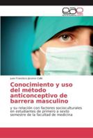 Conocimiento y uso del método anticonceptivo de barrera masculino 620210354X Book Cover