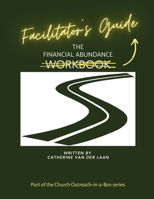 The Financial Abundance Facilitator's Guide: In the Church Outreach-in-a-Box series B0CP9J173P Book Cover